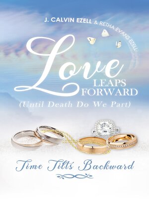 cover image of Love Leaps Forward (Until Death Do We Part) Time Tilts Backward
